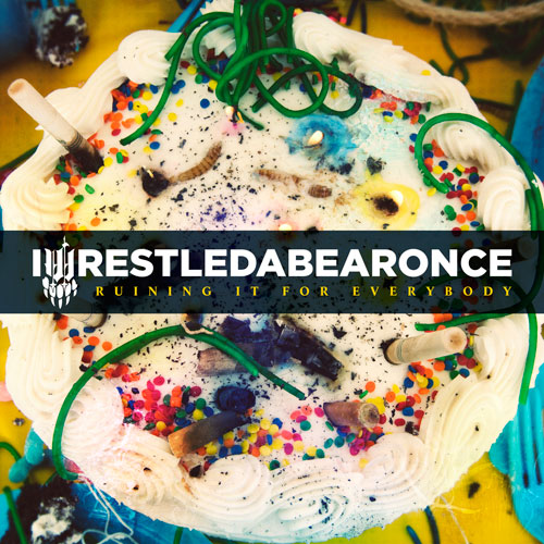 Iwrestledabearonce-Ruining It For Everybody